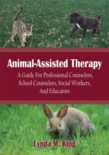 Image for Animal-assisted therapy: a guide for professional counselors, school counselors, social workers, and educators