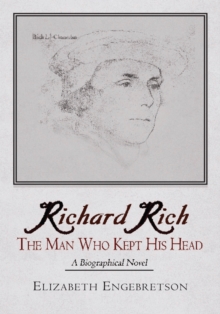 Image for Richard Rich: the man who kept his head : a biographical novel