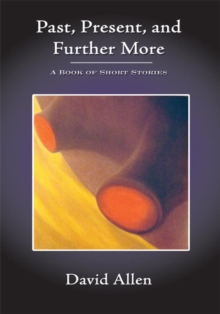 Image for Past, Present, and Further More: A Book of Short Stories