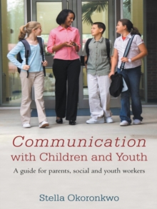 Image for Communication with Children and Youth: A Guide for Parents, Social and Youth Workers