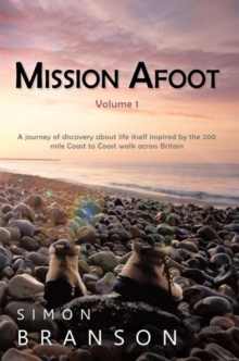 Image for Mission Afoot  Volume 1: A Journey of Discovery About Life Itself Inspired by the 200 Mile Coast to Coast Walk Across Britain