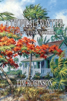 Image for A Tropical Frontier, Tales of Old Florida