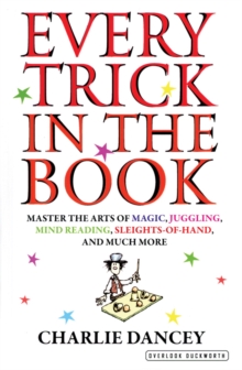 Image for Every trick in the book  : master the arts of magic, juggling, mind reading, sleights-of-hand, and much more