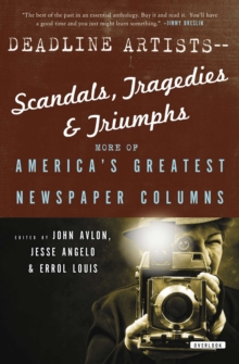 Image for Deadline Artists&#x2014;Scandals, Tragedies & Triumphs: More of America's Greatest Newspaper Columns