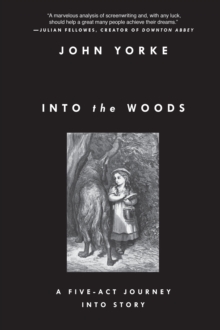 Image for Into the Woods: A Five-Act Journey Into Story