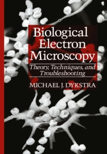 Image for Biological Electron Microscopy: Theory, Techniques, and Troubleshooting