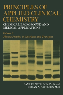 Image for Principles of Applied Clinical Chemistry: Chemical Background and Medical Applications. Volume 3: Plasma Proteins in Nutrition and Transport