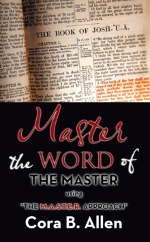 Image for Master the Word of the Master: Using &quot;The M.A.S.T.E.R. Approach&quot;