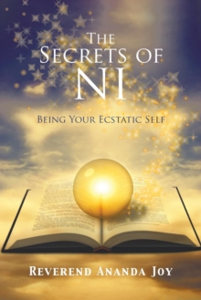 Image for The Secrets of NI : Being Your Ecstatic Self