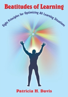 Image for Beatitudes of Learning: Eight Principles for Optimizing All Learning Situations