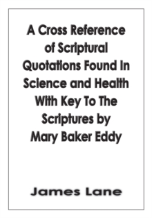 Image for Cross Reference of Scriptural Quotations Found in Science and Health with Key to the Scriptures by Mary Baker Eddy