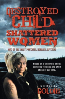 Image for Destroyed Child Shattered Women.