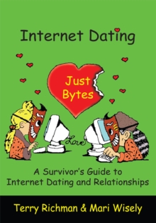Image for Internet Dating Just Bytes: A Survivor's Guide to Internet Dating and Relationships