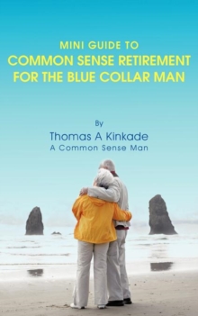 Image for Mini Guide To Common Sense Retirement For The Blue Collar Man