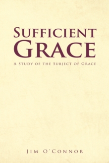 Image for Sufficient Grace: A Study of the Subject of Grace