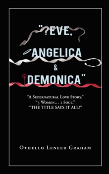 Image for "Eve, Angelica & Demonica": A Supernatural Love Story 3 Women... 1 Soul!