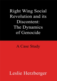 Image for Right Wing Social Revolution and Its Discontent: The Dynamics of Genocide: A Case Study