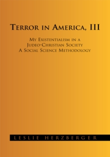 Image for Terror in America, Iii: My Existentialism in a Judeo-christian Society a Social Science Methodology