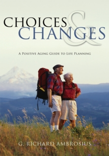 Image for Choices & Changes: A Positive Aging Guide to Life Planning