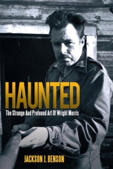 Image for Haunted: the Strange and Profound Art of Wright Morris: The Strange and Profound Art of Wright Morris