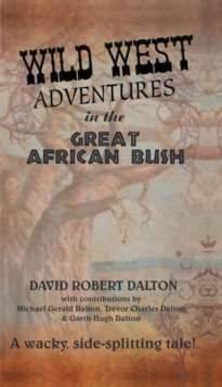 Image for Wild West Adventures in the Great African Bush.