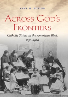 Image for Across God's frontiers: Catholic sisters in the American West, 1850-1920