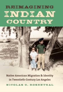 Image for Reimagining Indian country: native American migration & identity in twentieth-century Los Angeles
