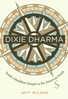 Image for Dixie dharma: inside a Buddhist temple in the American South