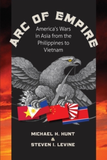 Image for Arc of Empire: America's Wars in Asia from the Philippines to Vietnam