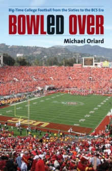 Image for Bowled Over: Big-Time College Football from the Sixties to the BCS Era