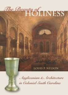Image for Beauty of Holiness: Anglicanism and Architecture in Colonial South Carolina