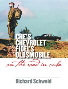 Image for Che's Chevrolet, Fidel's Oldsmobile: on the road in Cuba