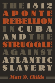 Image for 1812 Aponte Rebellion in Cuba and the Struggle against Atlantic Slavery
