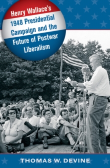 Image for Henry Wallace's 1948 presidential campaign and the future of postwar liberalism