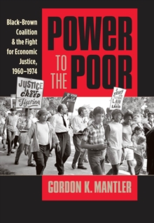 Image for Power to the Poor: Black-Brown Coalition and the Fight for Economic Justice, 1960-1974