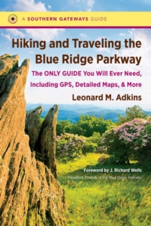 Image for Hiking and Traveling the Blue Ridge Parkway : The Only Guide You Will Ever Need, Including GPS, Detailed Maps, and More