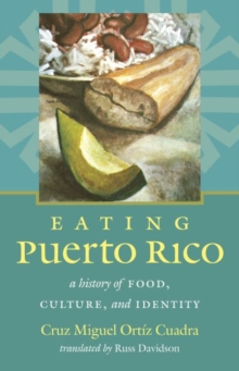 Image for Eating Puerto Rico  : a history of food, culture, and identity