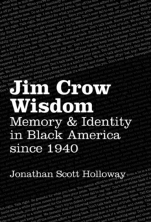Image for Jim Crow Wisdom : Memory and Identity in Black America since 1940