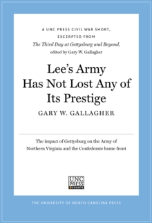 Image for Lee's Army Has Not Lost Any of Its Prestige: A UNC Press Civil War Short, Excerpted from The Third Day at Gettysburg and Beyond, edited by Gary W. Gallagher