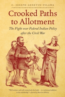 Image for Crooked Paths to Allotment : The Fight over Federal Indian Policy after the Civil War