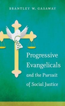 Image for Progressive Evangelicals and the Pursuit of Social Justice