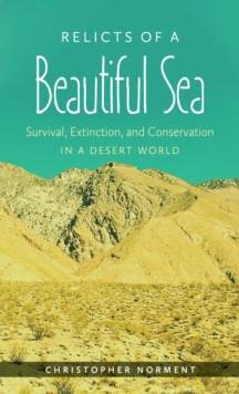 Image for Relicts of a Beautiful Sea: Survival, Extinction, and Conservation in a Desert World