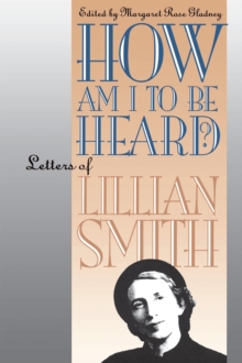 Image for How Am I to Be Heard?: Letters of Lillian Smith