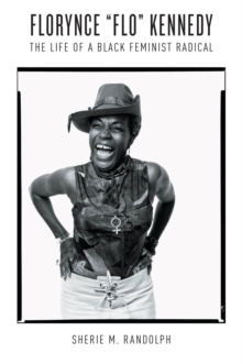 Image for Florynce &quot;Flo&quot; Kennedy: The Life of a Black Feminist Radical