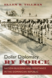 Image for Dollar diplomacy by force: nation-building and resistance in the Dominican Republic
