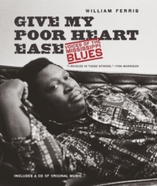 Image for Give my poor heart ease  : voices of the Mississippi blues