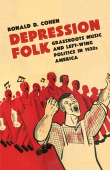 Image for Depression folk  : grassroots music and left-wing politics in 1930s America