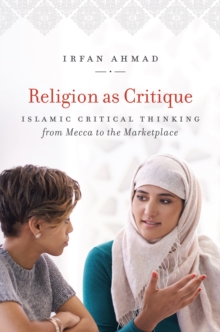 Image for Religion as critique: Islamic critical thinking from Mecca to the marketplace