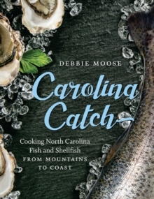 Image for Carolina Catch: Cooking North Carolina Fish and Shellfish from Mountains to Coast