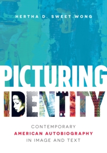 Image for Picturing Identity: Contemporary American Autobiography in Image and Text